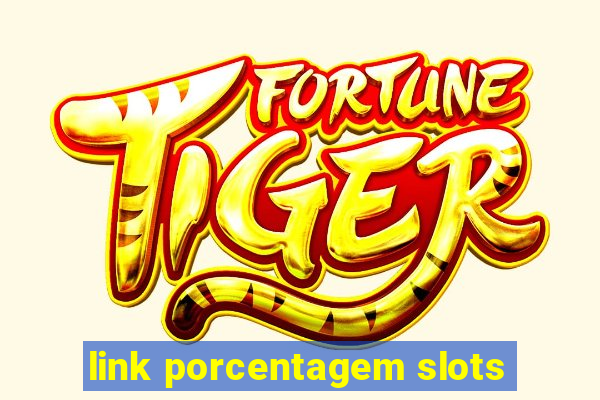 link porcentagem slots